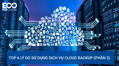6-ly-do-su-dung-dich-vu-cloud-backup-thumbnail
